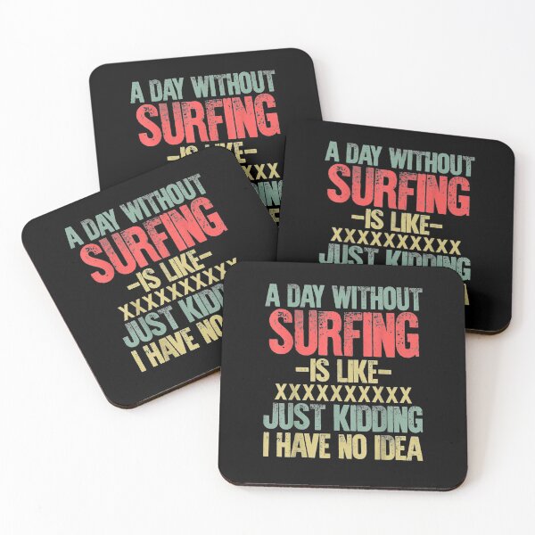 Item preview, A Day Without Surfing Is Like Just Kidding I Have No Idea T-Shirt Best Women- 90S designed and sold by LOVSCVBA.