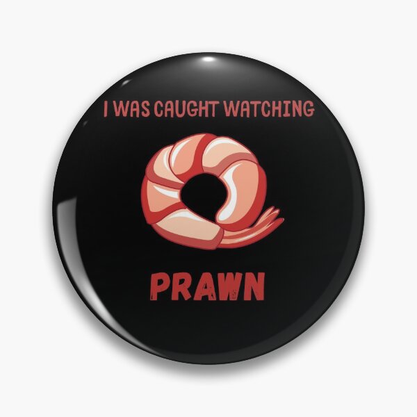 Item preview, I was Caught Watching Prawn, Porn Pun designed and sold by GoodMoodFood.