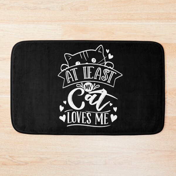 Item preview, At least my cat loves me funny  cat  design  in black  and  white.  designed and sold by Moussa  Sussi.