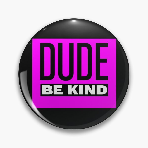 Item preview, Dude be kind designed and sold by PeDaNi.