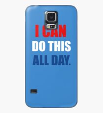 I Can Do This All Day. Case/Skin for Samsung Galaxy