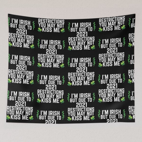 Item preview, I'm Irish But Due To 2021 Restrictions You May Not Kiss Me  designed and sold by Akmloza.