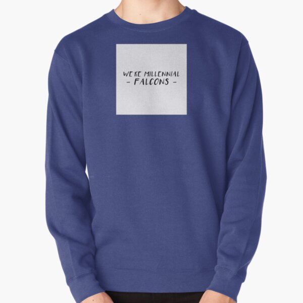 we're millenial falcons Pullover Sweatshirt