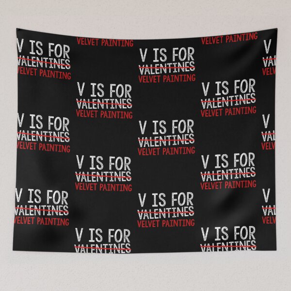 Item preview, V Is For Velvet painting Funny Valentines Day Lovers Hearts Single Awareness day designed and sold by Akmloza.