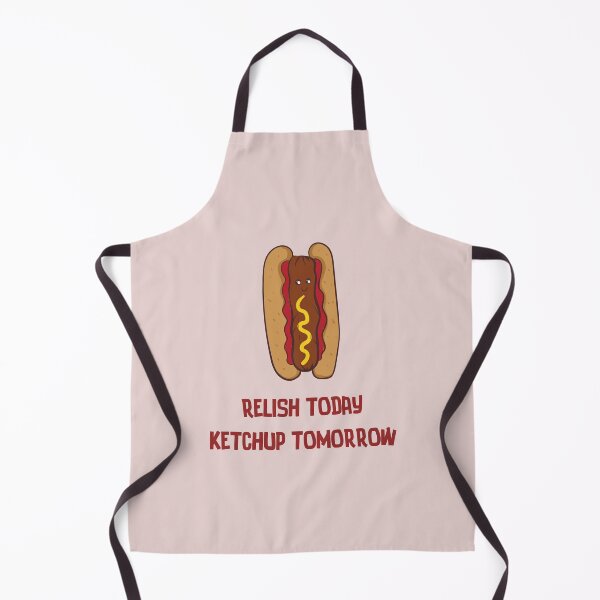 Item preview, Relish Today Ketchup Tomorrow designed and sold by GoodMoodFood.