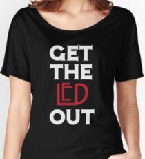 Get the Led Out Women's Relaxed Fit T-Shirt