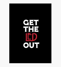 Get the Led Out Photographic Print