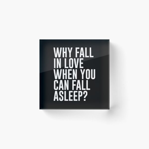 Item preview, Why Fall In Love When You Can Fall Asleep designed and sold by medbenCreation.