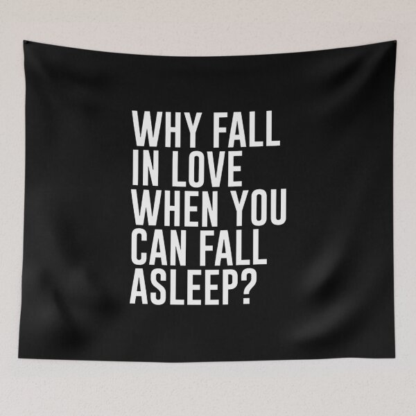 Item preview, Why Fall In Love When You Can Fall Asleep designed and sold by medbenCreation.