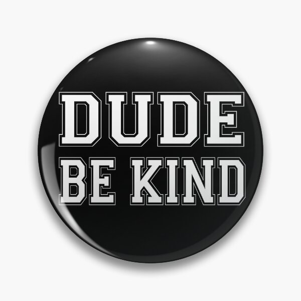 Item preview, Dude Be Kind. Anti Bullying Pro Kindness designed and sold by SoloTravelerSt.