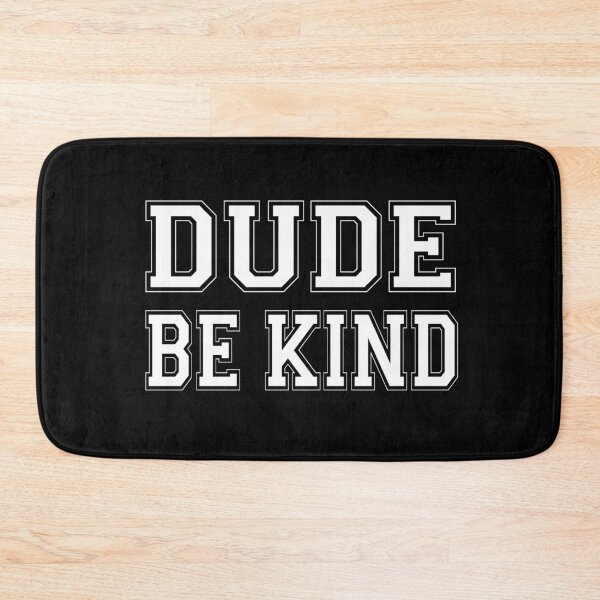 Item preview, Dude Be Kind. Anti Bullying Pro Kindness designed and sold by SoloTravelerSt.