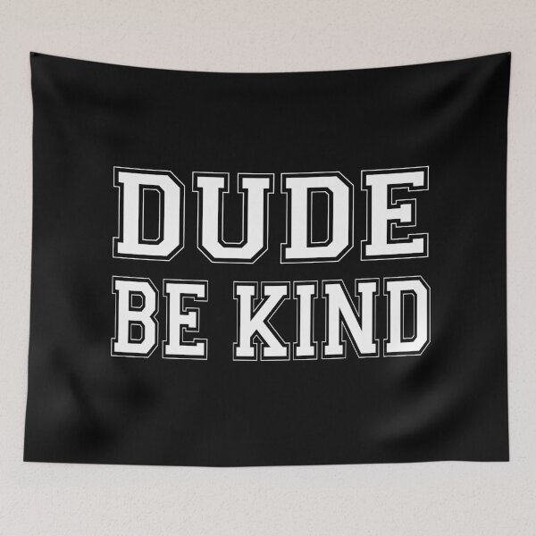 Item preview, Dude Be Kind. Anti Bullying Pro Kindness designed and sold by SoloTravelerSt.