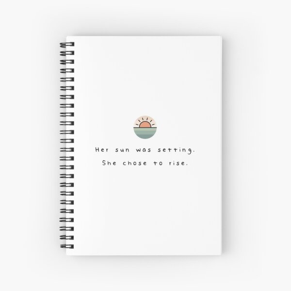 Her Sun Was Setting. She Chose To Rise. Spiral Notebook