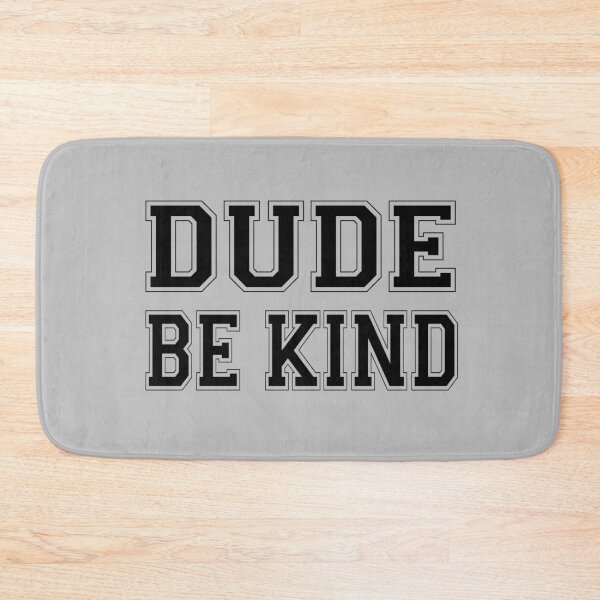 Item preview, Dude Be Kind. Anti Bullying Pro Kindness designed and sold by SoloTravelerSt.