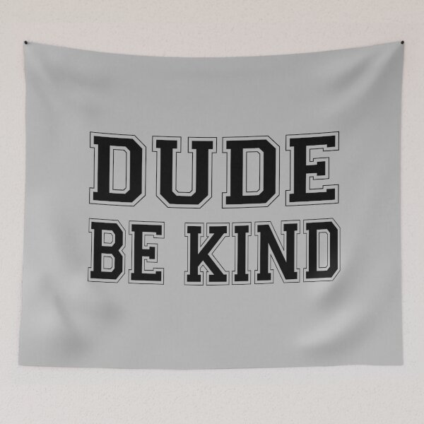 Item preview, Dude Be Kind. Anti Bullying Pro Kindness designed and sold by SoloTravelerSt.