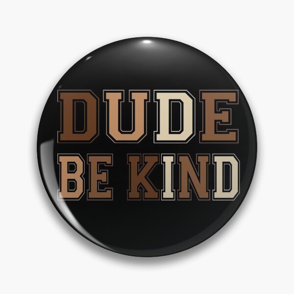 Item preview, Dude Be Kind. Anti Bullying Pro Kindness designed and sold by SoloTravelerSt.