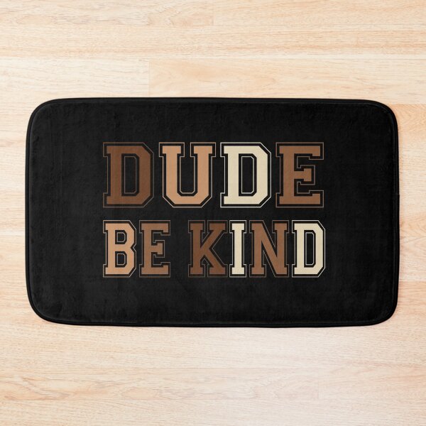 Item preview, Dude Be Kind. Anti Bullying Pro Kindness designed and sold by SoloTravelerSt.