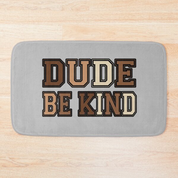 Item preview, Dude Be Kind. Anti Bullying Pro Kindness designed and sold by SoloTravelerSt.