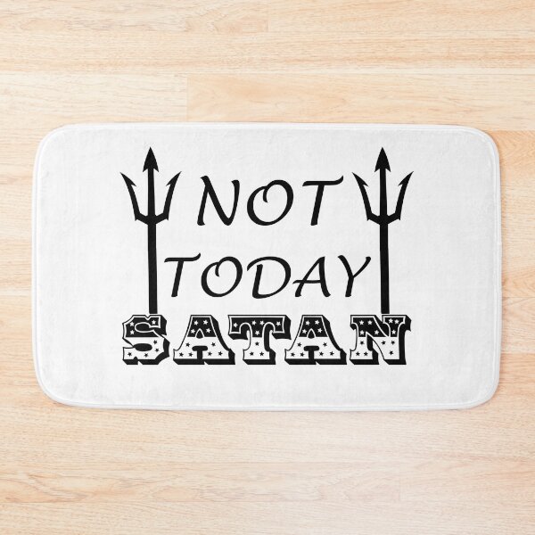 Item preview, Not today Satan designed and sold by LPDesignsUK.