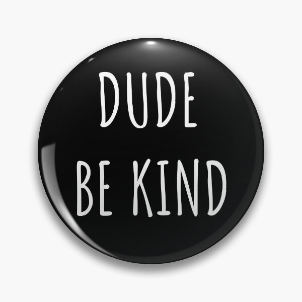 Item preview, Dude Be Kind. Anti Bullying Pro Kindness designed and sold by SoloTravelerSt.