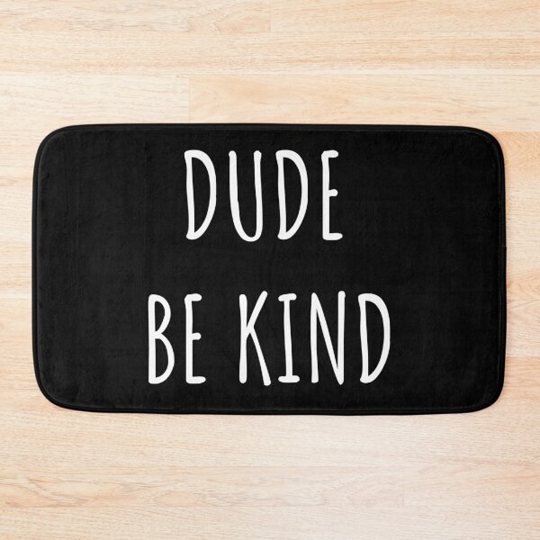 Item preview, Dude Be Kind. Anti Bullying Pro Kindness designed and sold by SoloTravelerSt.