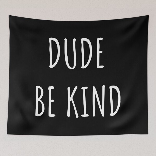 Item preview, Dude Be Kind. Anti Bullying Pro Kindness designed and sold by SoloTravelerSt.