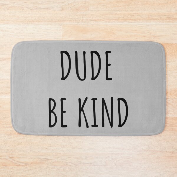 Item preview, Dude Be Kind. Anti Bullying Pro Kindness designed and sold by SoloTravelerSt.