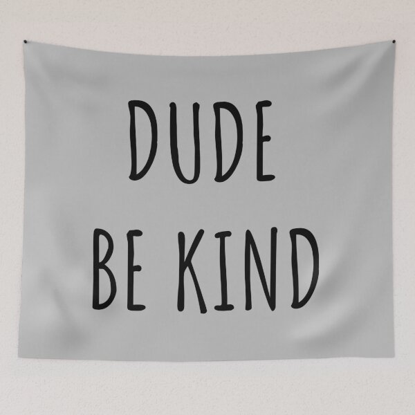 Item preview, Dude Be Kind. Anti Bullying Pro Kindness designed and sold by SoloTravelerSt.
