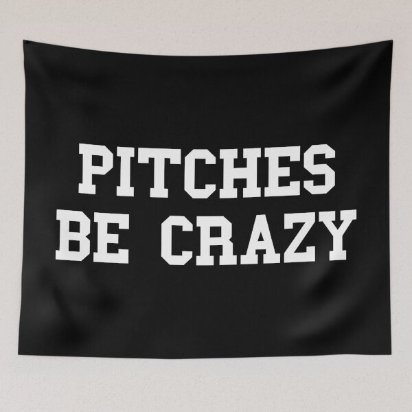 Item preview, Pitches Be Crazy designed and sold by MSA-42.