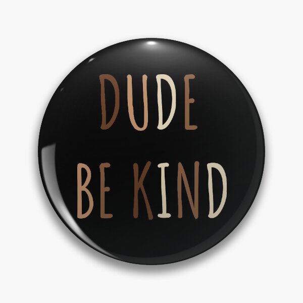 Item preview, Dude Be Kind. Anti Bullying Pro Kindness designed and sold by SoloTravelerSt.