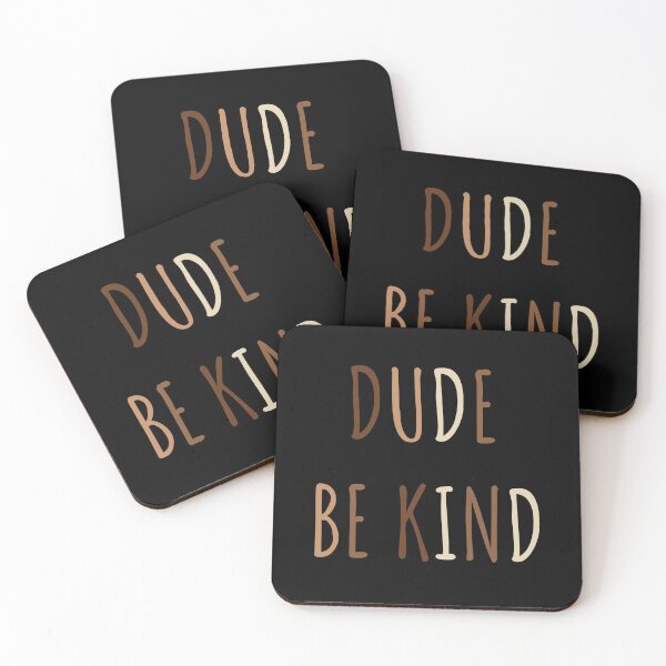 Item preview, Dude Be Kind. Anti Bullying Pro Kindness designed and sold by SoloTravelerSt.