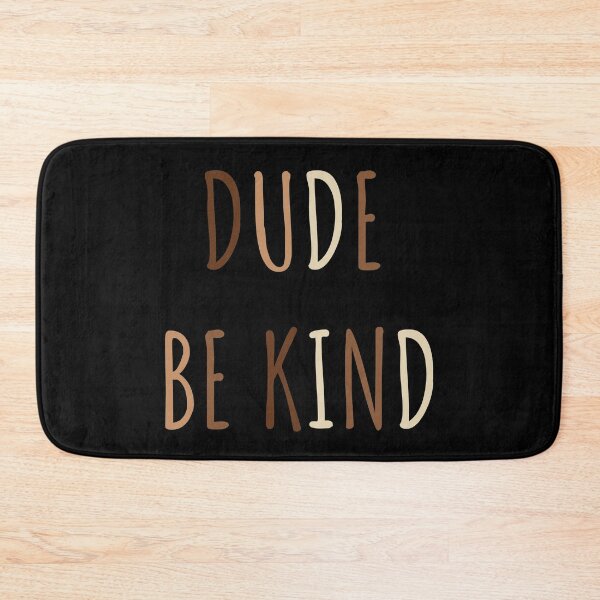 Item preview, Dude Be Kind. Anti Bullying Pro Kindness designed and sold by SoloTravelerSt.