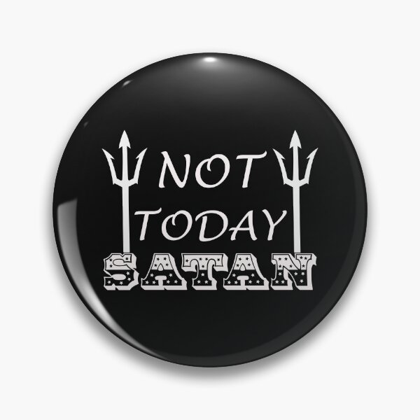 Item preview, Not today Satan designed and sold by LPDesignsUK.