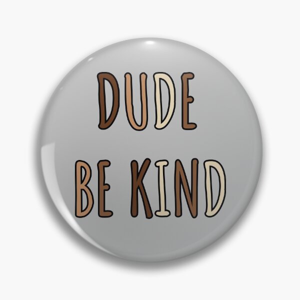Item preview, Dude Be Kind. Anti Bullying Pro Kindness designed and sold by SoloTravelerSt.