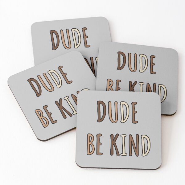 Item preview, Dude Be Kind. Anti Bullying Pro Kindness designed and sold by SoloTravelerSt.