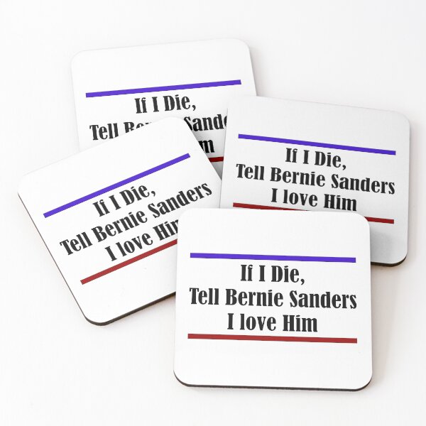 Item preview, IF I DIE TELL BERNIE SANDERS I LOVE HIM designed and sold by Emilygrace77.