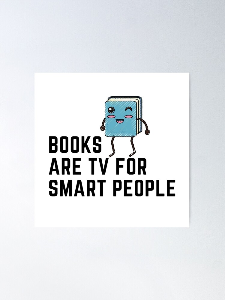 Books Are Just TV For Smart People