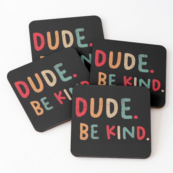 Item preview, Dude Be Kind. Anti Bullying Pro Kindness designed and sold by SoloTravelerSt.