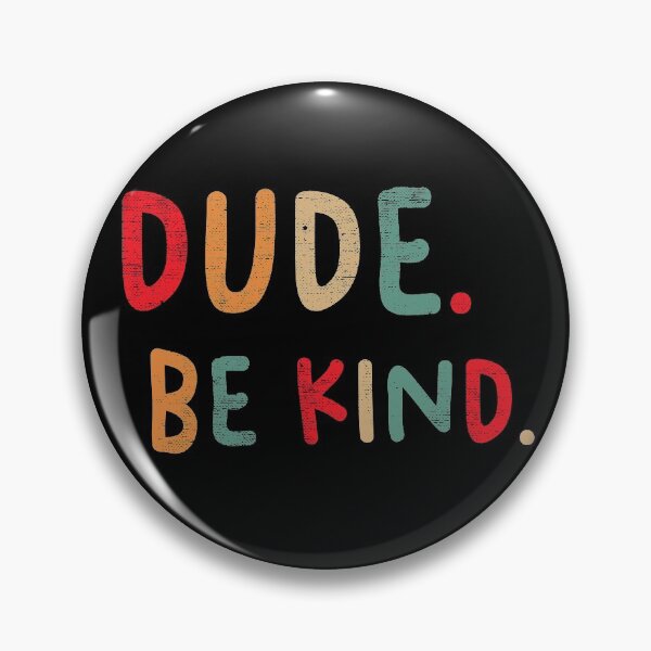 Item preview, Dude Be Kind. Anti Bullying Pro Kindness designed and sold by SoloTravelerSt.