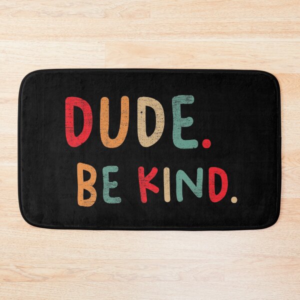 Item preview, Dude Be Kind. Anti Bullying Pro Kindness designed and sold by SoloTravelerSt.