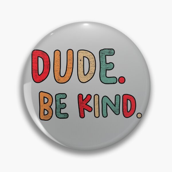 Item preview, Dude Be Kind. Anti Bullying Pro Kindness designed and sold by SoloTravelerSt.