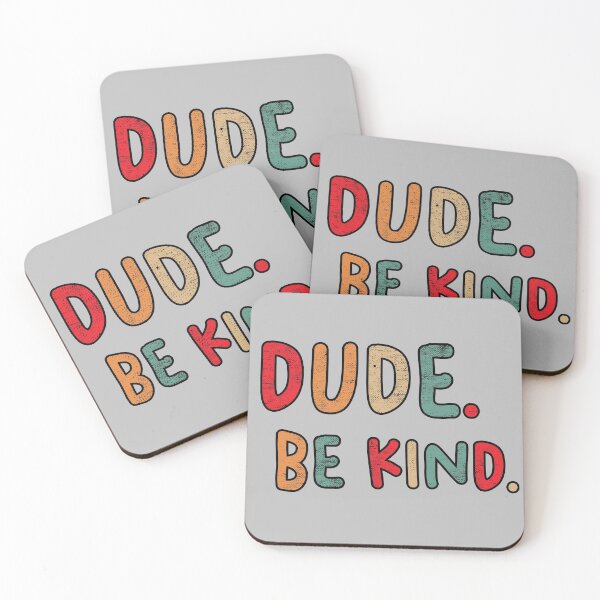 Item preview, Dude Be Kind. Anti Bullying Pro Kindness designed and sold by SoloTravelerSt.
