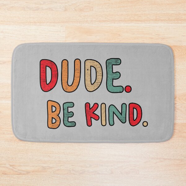 Item preview, Dude Be Kind. Anti Bullying Pro Kindness designed and sold by SoloTravelerSt.