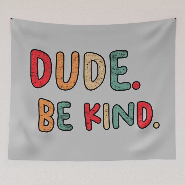 Item preview, Dude Be Kind. Anti Bullying Pro Kindness designed and sold by SoloTravelerSt.
