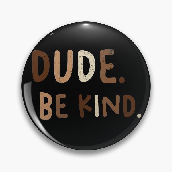Item preview, Dude Be Kind. Anti Bullying Pro Kindness designed and sold by SoloTravelerSt.