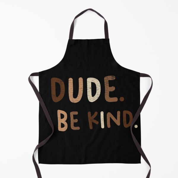 Item preview, Dude Be Kind. Anti Bullying Pro Kindness designed and sold by SoloTravelerSt.