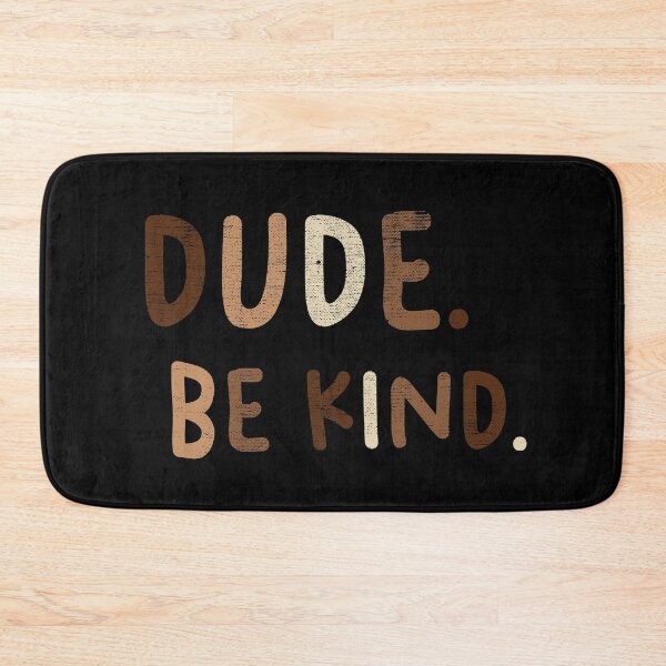 Item preview, Dude Be Kind. Anti Bullying Pro Kindness designed and sold by SoloTravelerSt.