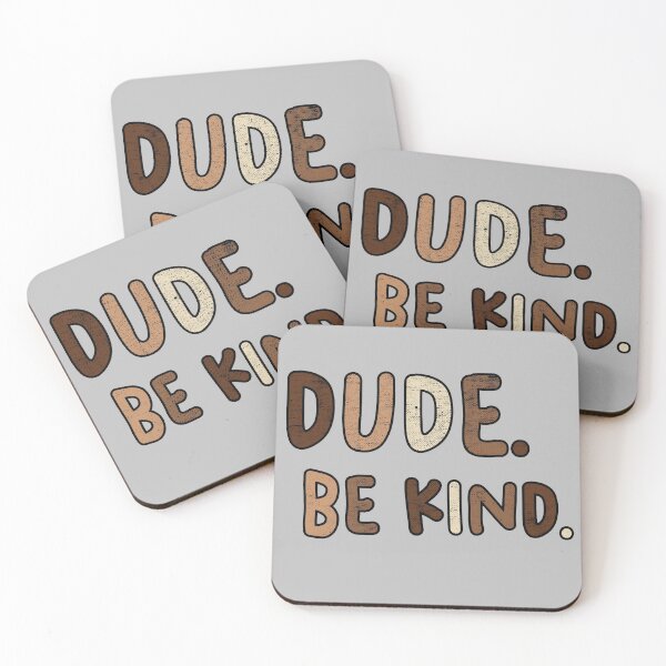 Item preview, Dude Be Kind. Anti Bullying Pro Kindness designed and sold by SoloTravelerSt.