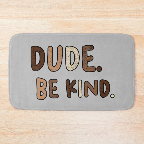 Item preview, Dude Be Kind. Anti Bullying Pro Kindness designed and sold by SoloTravelerSt.