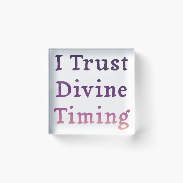I Trust Divine Timing Acrylic Block